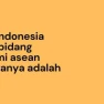 Peran Indonesia di Ekonomi ASEAN