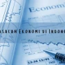 Masalah Ekonomi yang Ada di Indonesia